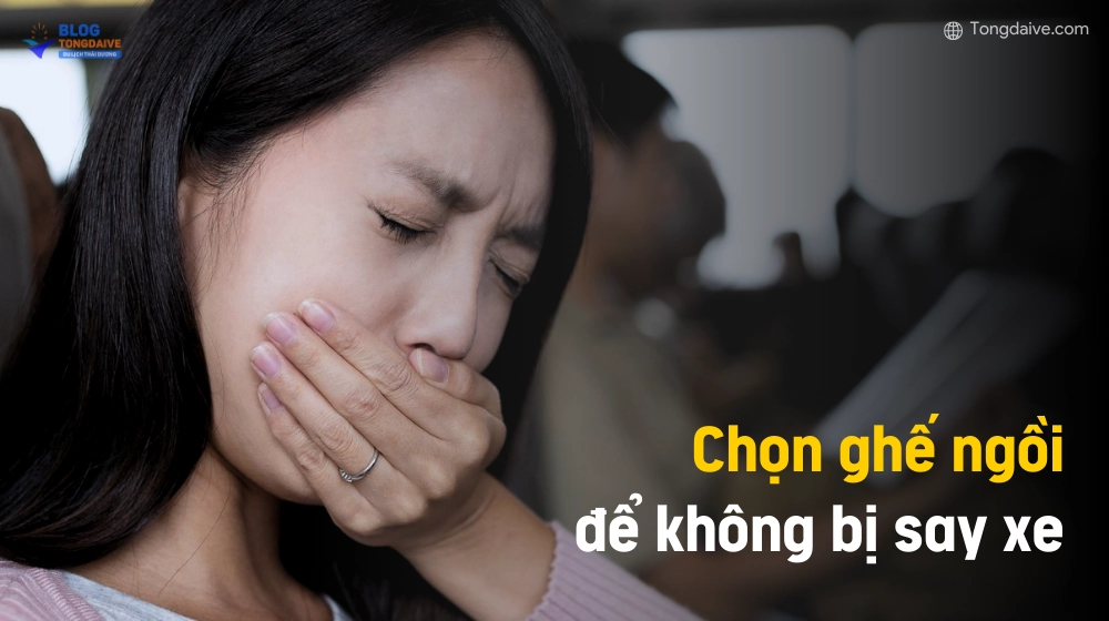 Chọn ghế ngồi cho người say xe